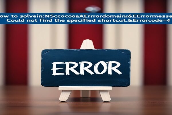 errordomain=nscocoaerrordomain&errormessage=could not find the specified shortcut.&errorcode=4